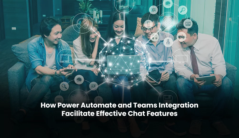 Power Automate and Microsoft Teams integration for enhanced chat features and workflow automation